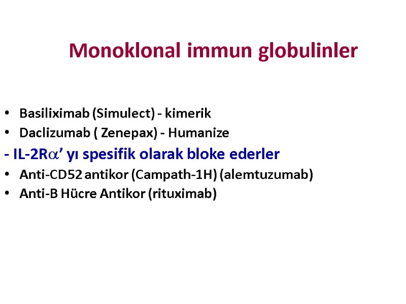 Monoklonal immun globulinler Basiliximab (Simulect) - kimerik Daclizumab ( Zenepax) - Humanize - IL-2R’